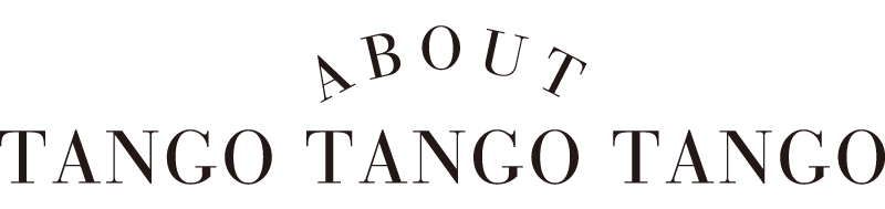 ABOUT TANGO TANGO TANGO